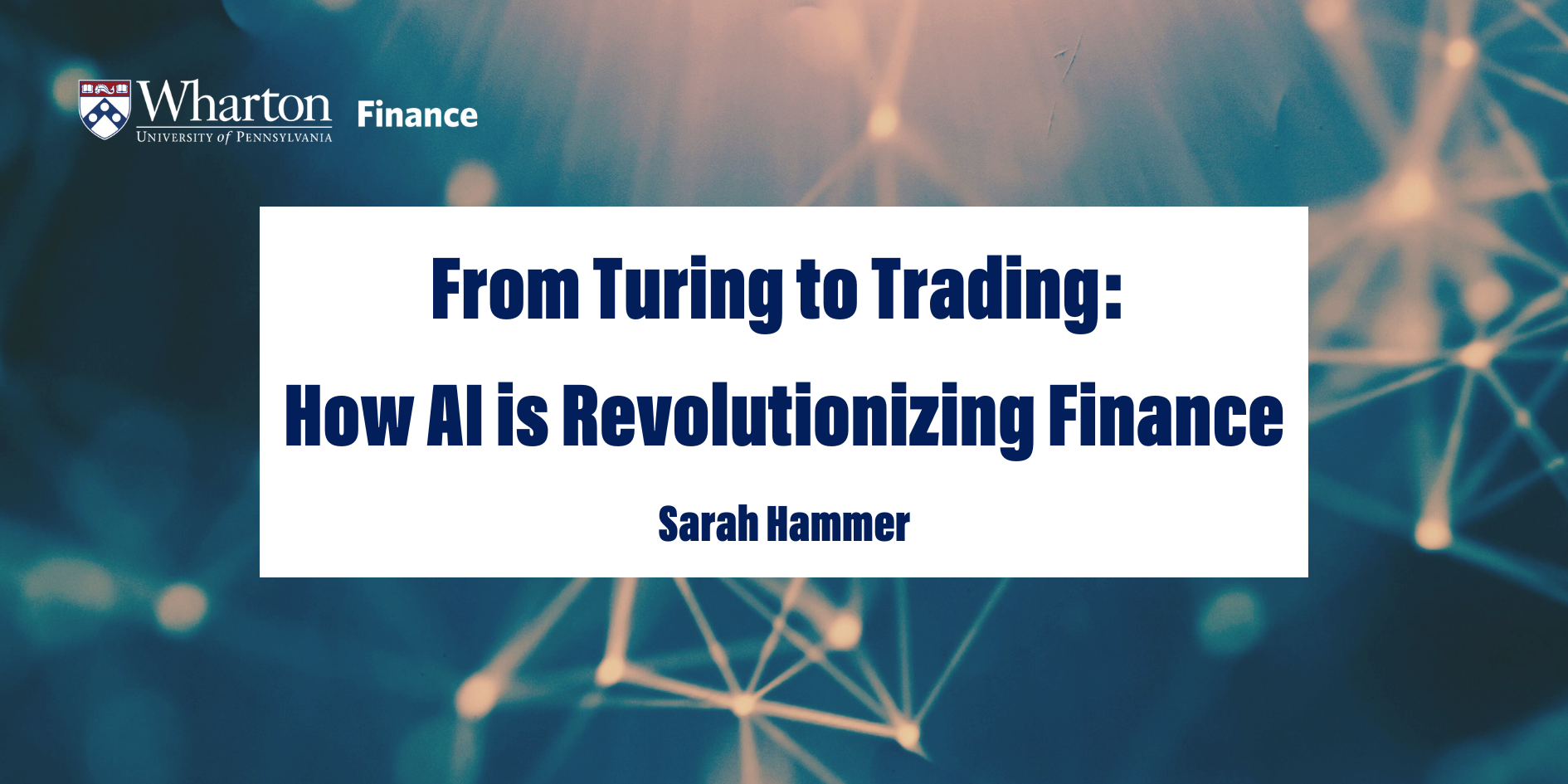 Title graphic with the text, "From Turing to Trading: How AI is Revolutionizing Finance by Sarah Hammer"