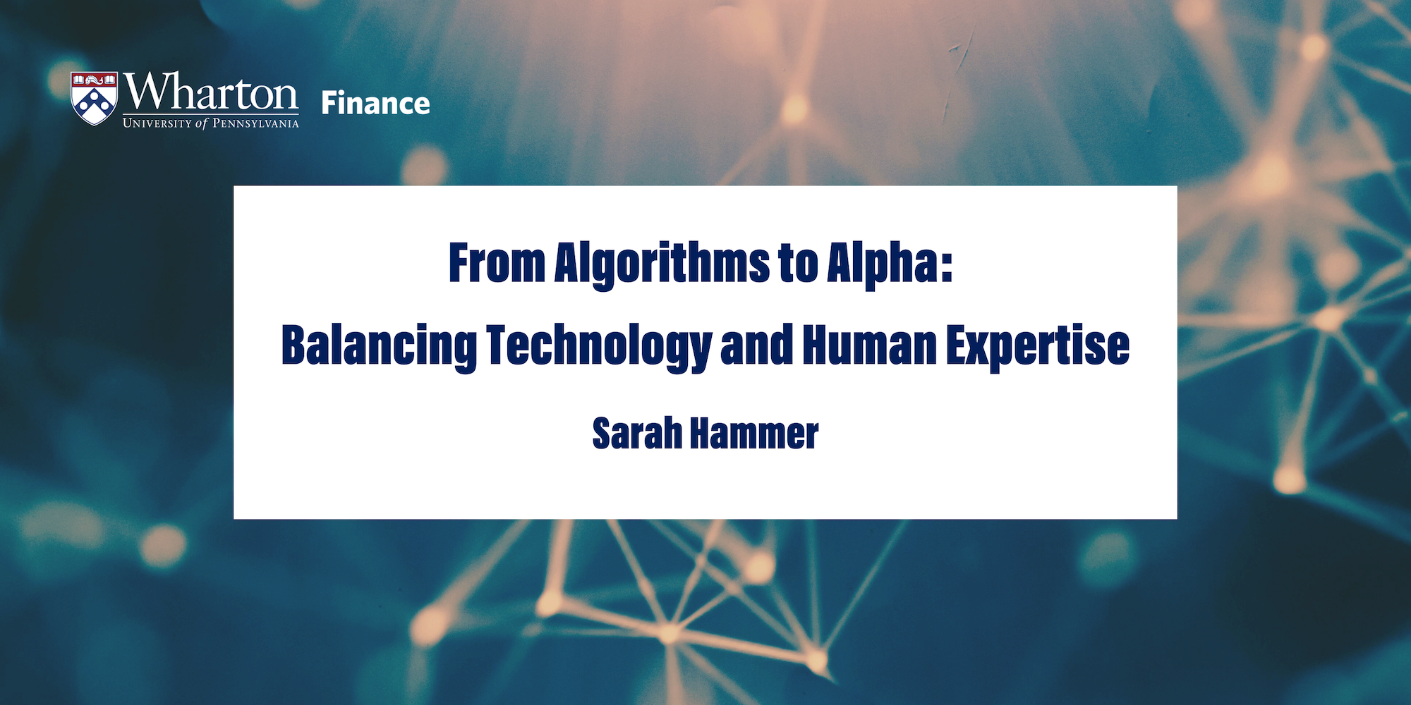 Title graphic with the text, "From Algorithms to Alpha: Balancing Technology and Human Expertise by Sarah Hammer"