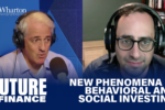 Two individuals are wearing headphones and conversing in a podcast setting. The image includes text: "Future of Finance" and "New Phenomena in Behavioral and Social Investing," with the Wharton logo visible.